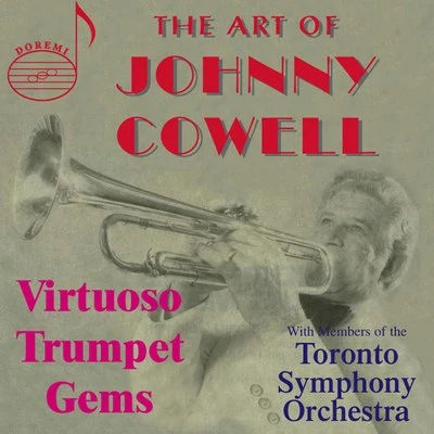 Toronto Symphony OrchestraArt of Johnny Cowell: Virtuoso Trumpet Gems