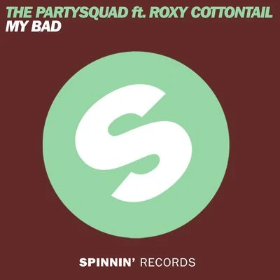 The PartysquadMy Bad (feat. Roxy Cottontail) [Club Mix]