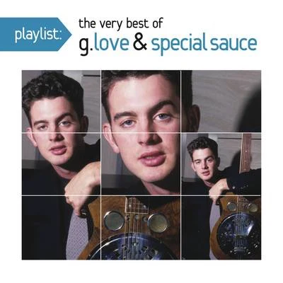 G. Love & Special SaucePlaylist: The Very Best Of G. Love & Special Sauce (The Okeh Years)