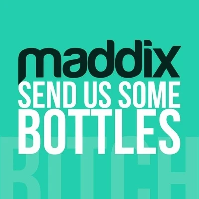 MaddixOlly JamesSend Us Some Bottles