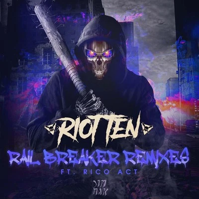 Riot Ten/ShwannRail Breaker (feat. Rico Act) (Remixes)