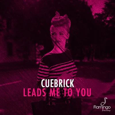 CuebrickLeads Me To You (Extended Mix)