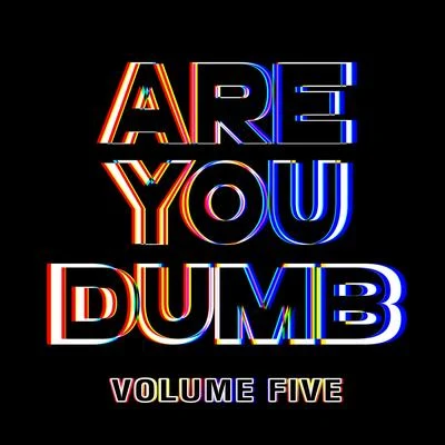 Mighty/Jammer/Earz/MarchiephonixAre You Dumb? Vol. 5