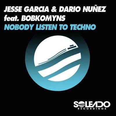 Jesse GarciaNobody Listen to Techno