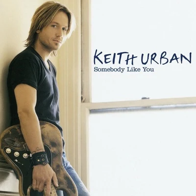 Keith UrbanSomebody Like You