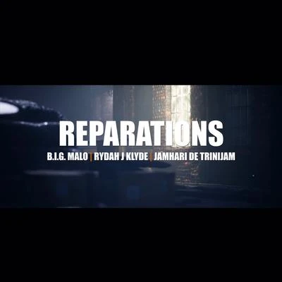 B.I.G. MaloReparations (feat. Rydah J. Klyde & Jamhari De Trinijam)