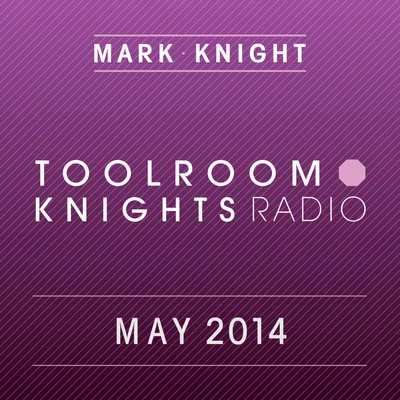 Hollywood Hills/Mark KnightToolroom Knights Radio - May 2014