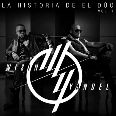 Wisin & YandelLa Historia De El Dúo (Vol.1)