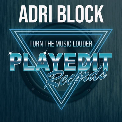 Adri BlockTurn The Music Louder