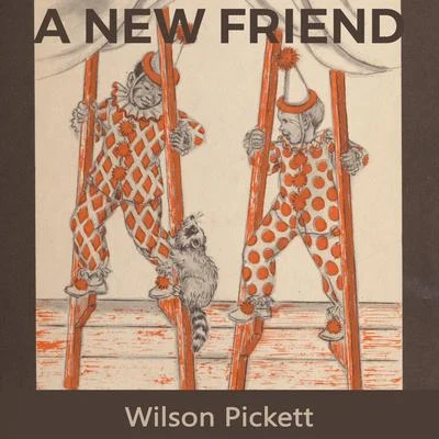 Wilson PickettA new Friend