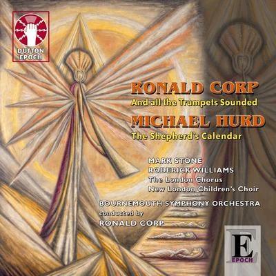 Bournemouth Symphony OrchestraRonald Corp: And All the Trumpets Sounded - Michael Hurd: The Shepherds Calendar