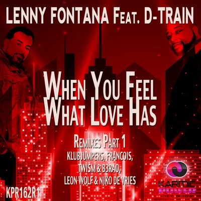 D-TrainWhen You Feel What Love Has (Remixes, Pt. 1)