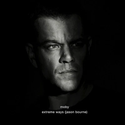 MobyExtreme Ways (Jason Bourne)