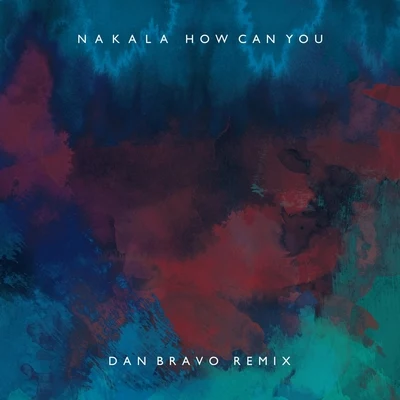 NakalaHow Can You (Dan Bravo Remix)