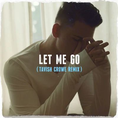 Mathew V/Mery GranadosLet Me Go (Tavish Crowe Remix)