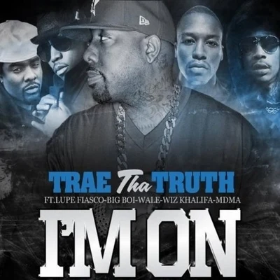 Trae Tha TruthIm On