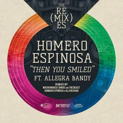 Dj DeniseHomero EspinosaThen You Smiled - Remixes