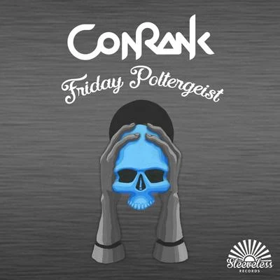 ConRank/DOKEDO/Guzz/網戀C11/Quintino & Blasterjaxx/Howie LeeCONRANK - FRIDAY POLTERGEIST