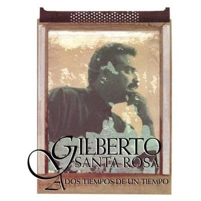 Gilberto Santa RosaA Dos Tiempos De Un Tiempo