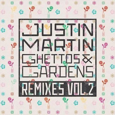 Justin MartinGhettos & Gardens Remixes Vol. 2