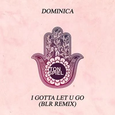 DominicaI Gotta Let U Go (BLR Remix)