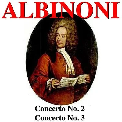 Tomaso AlbinoniAlbinoni: Concerto No. 2, Concerto No. 3