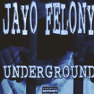 Jayo FelonyUnderground