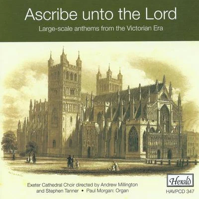 Exeter Cathedral ChoirAscribe Unto the Lord (Large-Scale Anthems from the Victorian Era)