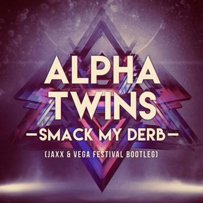 Jaxx & VegaSmack My Derb (Jaxx & Vega Festival Bootleg)