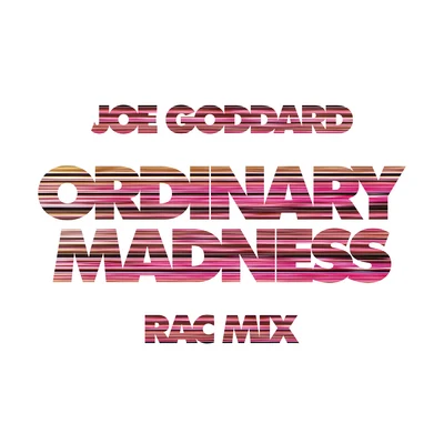 Joe GoddardValentinaOrdinary Madness (RAC Mix)