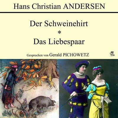 Hans Christian Andersen/Markus PolDer SchweinehirtDas Liebespaar