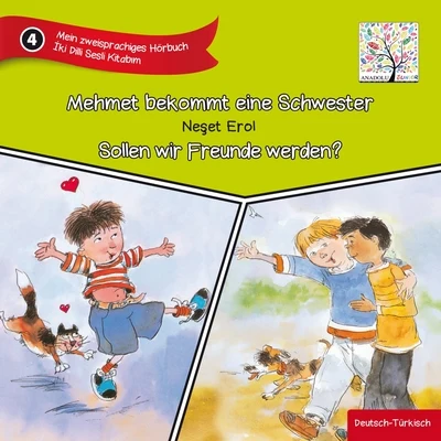 Christian SchmittMein zweisprachiges Hörbuch - Mehmet bekommt eine Schwester & Sollen wir Freunde werden?