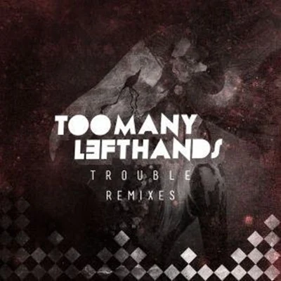 Toomanylefthands/BladtkramerTrouble (Remixes)