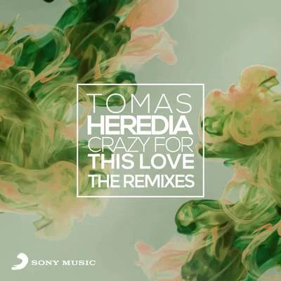 Tomas HerediaCrazy for This Love: The Remixes