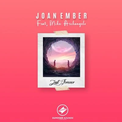 Joan EmberLast Forever (feat. Mike Archangelo)