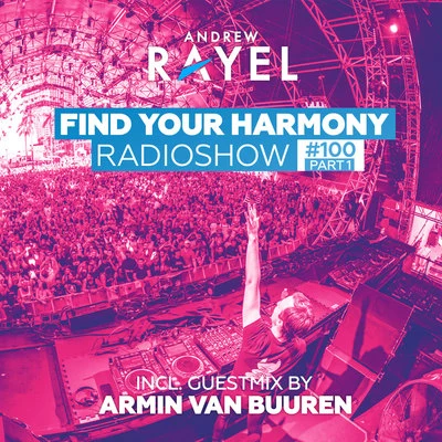 Andrew Rayel/ElevvenFind Your Harmony Radioshow #100 (Part 1)