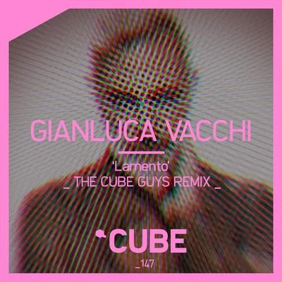 Gianluca VacchiLamento (The Cube Guys Remix)