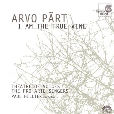 Paul Hillier/Akademie für Alte Musik Berlin/Lydia Teuscher/Agnes Mellon/Alfred Deller/La Chapelle Royale/OCE/Ensemble Organum/Philippe Herreweghe/Rias KammerchorArvo Pärt: I Am the True Vine