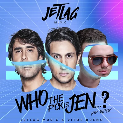 Jetlag MusicWho The F*ck Is Jenni? (Vip Remix)