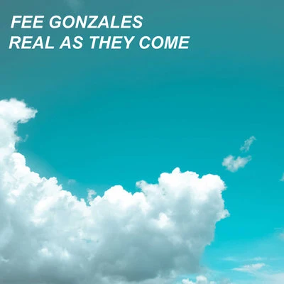 Fee Gonzales/Yung FumeReal As They Come