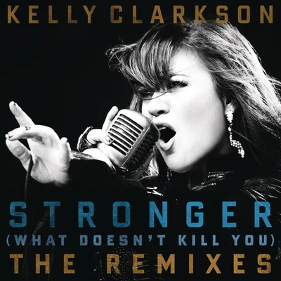 Kelly ClarksonStronger (What Doesnt Kill You) The Remixes