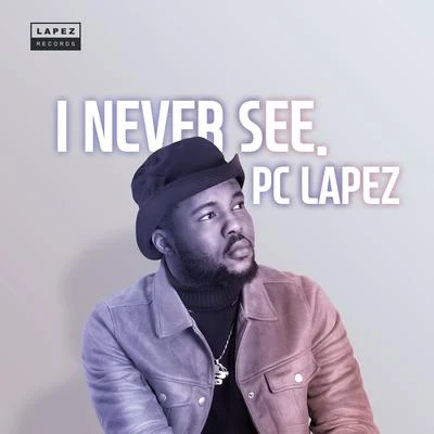 Pc LapezI Never See