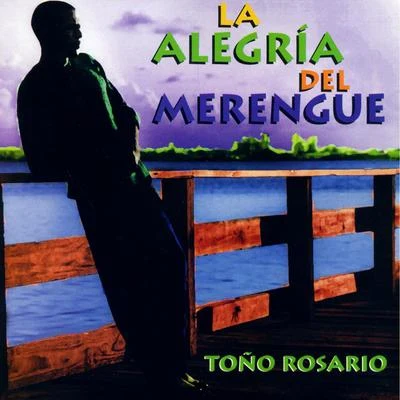 Toño RosarioLa Alegria Del Merengue