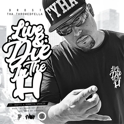 Dfrost Tha Throwedfella/Killa Kyleon/Lil’ KekeLive and Die in the H (feat. Dgotti & Ronnetta Spencer)