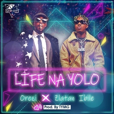 OreziLife Na Yolo (feat. Zlatan Ibile)