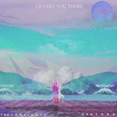 GantherIII Take You There (feat. FallenLights)