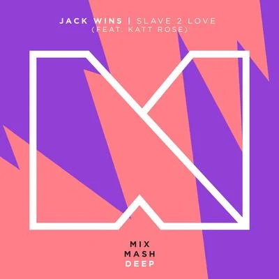 Jack WinsWankelmutSlave 2 Love (feat. Katt Rose)