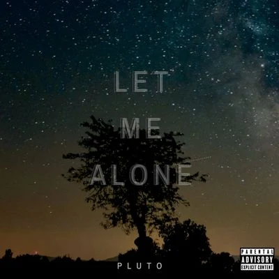 PlutoLet Me Alone