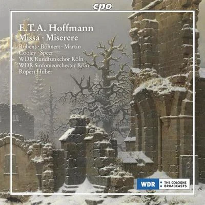 Rupert HuberHOFFMANN, E.T.A.: Mass, AV 18Miserere, AV 42 (Rubens, Martin, Cooley, Cologne West German Radio Chorus and Orchestra, R. Huber)