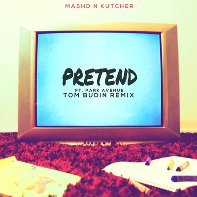 Mashd N KutcherPretend (Tom Budin Remix)